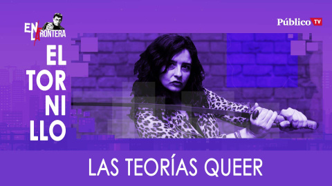 El Tornillo: Las teorías Queer