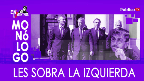 Les sobra la izquierda - Monólogo - En la Frontera, 4 de febrero de 2020