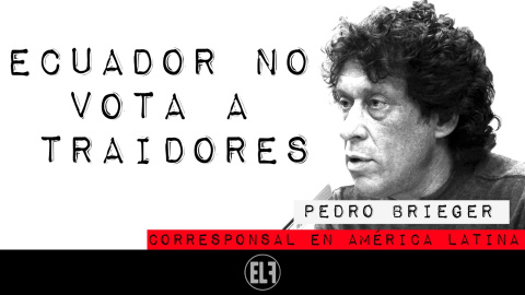 Corresponsal en Latinoamérica - Pedro Brieger: Ecuador no vota a traidores - En la Frontera, 2 de febrero de 2021