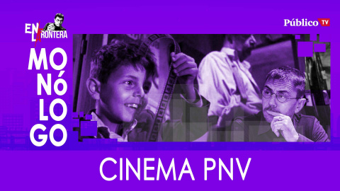 Cinema PNV - Monólogo - En la Frontera, 19 de febrero de 2020