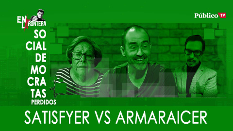 Socialdemócratas perdidos: Satisfyer vs Armaraicer - En la Frontera, 19 de febrero de 2020