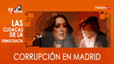 Patricia López y las cloacas de la Democracia: corrupción en Madrid - En la Frontera, 20 de febrero de 2020