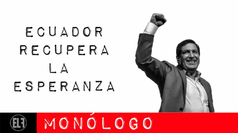 Ecuador recupera la esperanza - Monólogo - En la Frontera, 8 de febrero de 2021