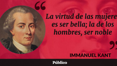 Kant decía que las mujeres carecían de la racionalidad