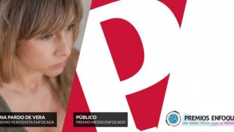 'Público' y Ana Pardo de Vera han recogido los premios enfocados por las prácticas periodísticas en la IV Edición de estos galardones.