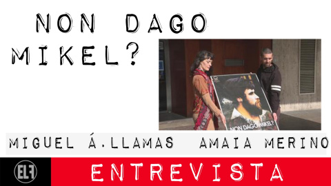 Non dago Mikel? - Entrevista a Amaia Merino y a Miguel Ángel Llamas 'Pitu' - En la Frontera, 1 de marzo de 2021