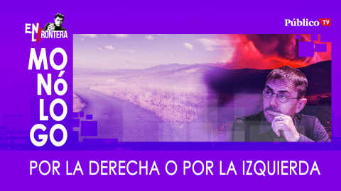 Por la derecha o por la izquierda - Monólogo - En la Frontera, 16 de marzo de 2020