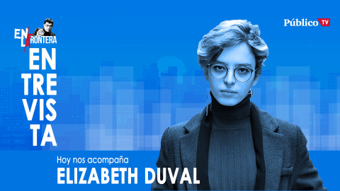 Entrevista a Elizabeth Duval - En la Frontera, 16 de marzo de 2020