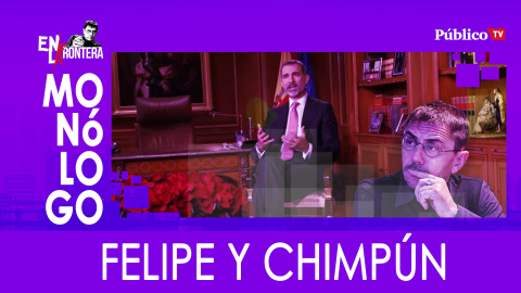 Felipe y chimpún - Monólogo - En la Frontera, 17 de marzo de 2020