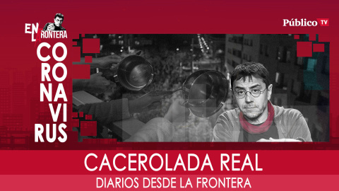 Diarios desde la Frontera: cacerolada real - En la Frontera, 18 de marzo de 2020