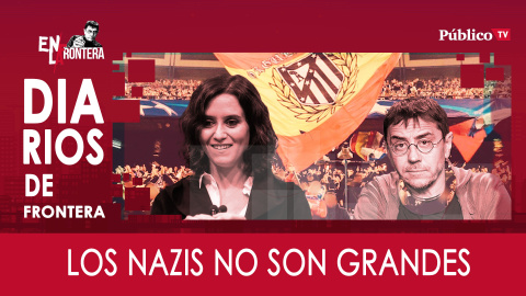 Diarios de Frontera: los nazis no son grandes - En la Frontera, 19 de marzo de 2020