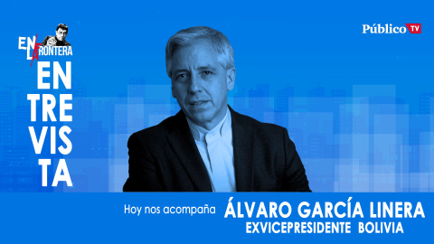 Entrevista a Álvaro García Linera - En La Frontera, 9 de Marzo de 2020