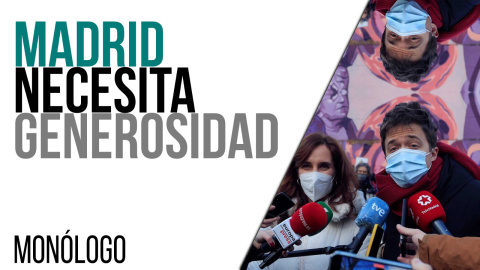 Madrid necesita generosidad - Monólogo - En la Frontera, 16 de marzo de 2021