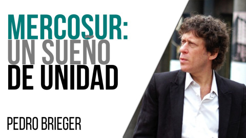 Corresponsal en Latinoamérica - Pedro Brieger: Mercosur, un sueño de unidad- En la Frontera, 30 de marzo de 2021