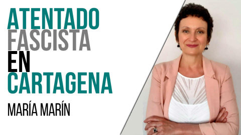 Atentado fascista en Cartagena - Entrevista a María Marín - En la Frontera, 5 de abril de 2021