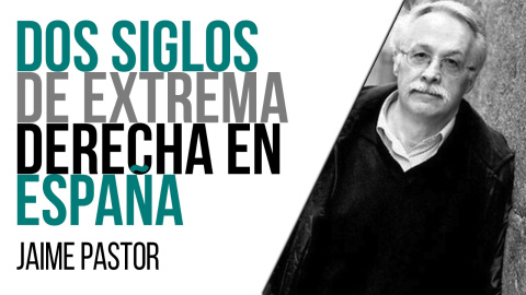 Dos siglos de extrema derecha en España - Entrevista a Jaime Pastor - En la Frontera, 28 de abril de 2021