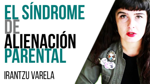 Irantzu Varela, El Tornillo y el Síndrome de Alienación Parental - En la Frontera, 6 de mayo de 2021