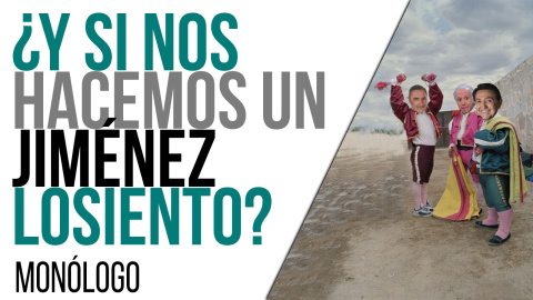 ¿Y si nos hacemos un 'Jiménez Losiento'? - Monólogo - En la Frontera, 12 de mayo de 2021