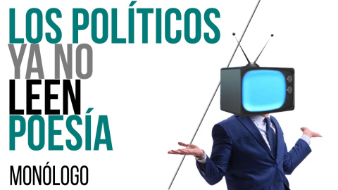 Los políticos ya no leen poesía - Monólogo - En la Frontera, 25 de mayo de 2021