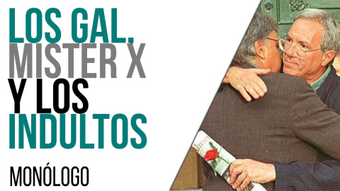 Los GAL, Mister X y los indultos - Monólogo - En la Frontera, 27 de mayo de 2021