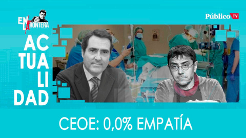 CEOE: 0,0% empatía - En la Frontera, 30 de marzo de 2020