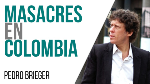 Corresponsal en Latinoamérica - Pedro Brieger: masacres en Colombia - En la Frontera, 27 de abril de 2021