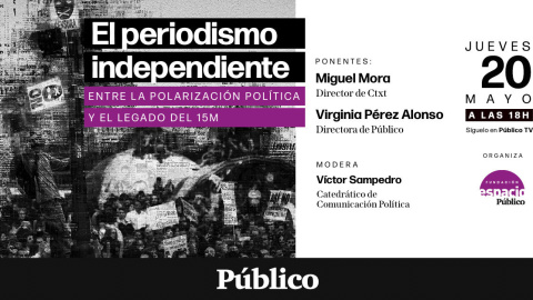 DEBATE | Periodismo independiente: entre la polarización política y el legado del 15M