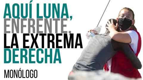 Aquí, Luna; enfrente, la extrema derecha - Monólogo - En la Frontera, 20 de mayo de 2021