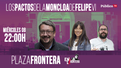 Plaza Frontera: los Pactos de la Moncloa de Felipe VI - 8 de abril de 2020