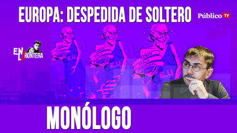 Europa: despedida de soltero - Monólogo - En la Frontera, 10 de abril de 2020