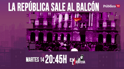 Juan Carlos Monedero: la República sale al balcón 'En la Frontera' - 14 de abril de 2020