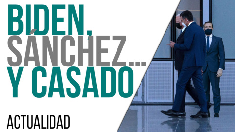 Biden, Sánchez... y Casado - En la Frontera, 15 de junio de 2021