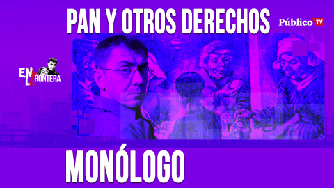 Pan y otros derechos - Monólogo - En la Frontera, 16 de abril de 2020