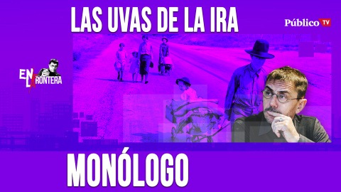 Las Uvas de la Ira - Monólogo - En la Frontera, 7 de abril de 2020