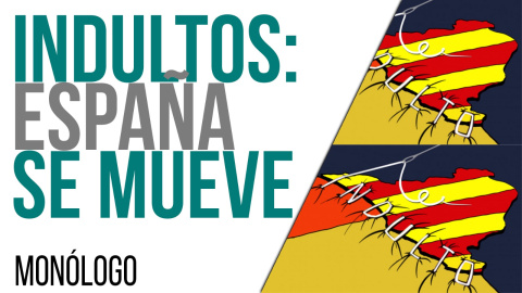 Indultos: España se mueve - Monólogo - En la Frontera, 21 de junio de 2021