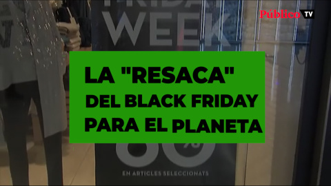 La "resaca" que deja el Black Friday en el planeta