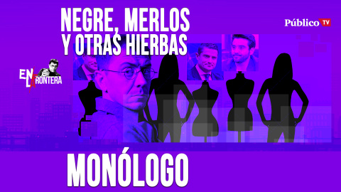 Negre, Merlos y otras hierbas - Monólogo - En la Frontera, 27 de abril de 2020