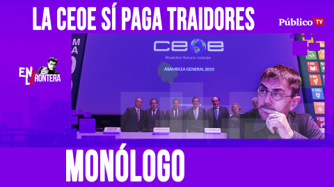 La CEOE sí paga traidores - Monólogo - En la Frontera, 3 de abril de 2020