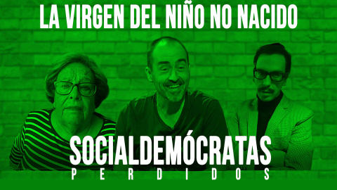 Socialdemócratas Perdidos: La Virgen del niño no nacido - En la Frontera, 13 de mayo de 2020