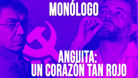 Anguita: un corazón tan rojo - Monólogo - En la Frontera, 18 de mayo de 2020