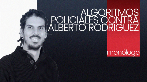 Algoritmos policiales contra Alberto Rodríguez - En la Frontera, 8 de octubre de 2021