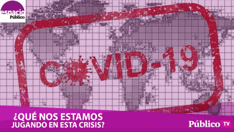 ¿Qué nos estamos jugando en esta crisis? Debate sobre la emergencia del coronavirus con Virginia Pérez Alonso, Mª Eugenia Rodríguez Palop, Orencio Osuna y José Vicente Barcia