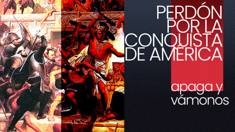 Perdón por la conquista de América - Apaga y vámonos - En la Frontera, 22 de octubre de 2021