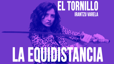 Irantzu Varela, El Tornillo y la equidistancia - En la Frontera, 4 de junio de 2020