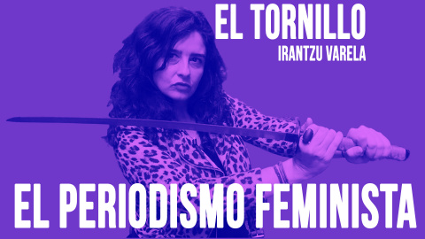 Irantzu Varela, El Tornillo y el periodismo feminista - En la Frontera, 18 de junio de 2020