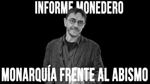 Informe Monedero: la monarquía frente al abismo - En la Frontera, 12 de junio de 2020