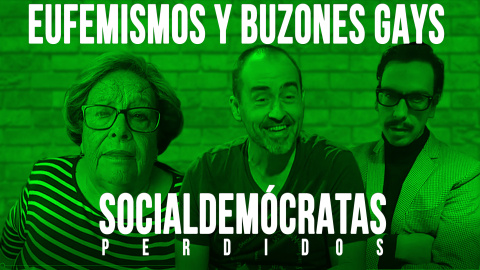 Socialdemócratas Perdidos - Eufemismos y buzones gays - En la Frontera, 25 de junio de 2020