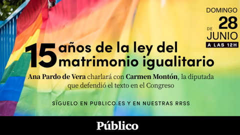 CHARLA | 15 años de la ley del matrimonio igualitario, con Ana Pardo de Vera y Carmen Montón