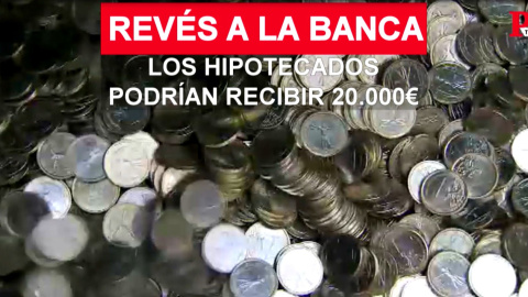 Revés a la banca: los hipotecados podrían recibir 20.000 euros