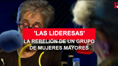 'Las lideresas', la rebelión de un grupo de mujeres mayores empoderadas